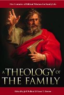 A Theology Of The Family: Four Centuries Of Biblical Wisdom For Family Life